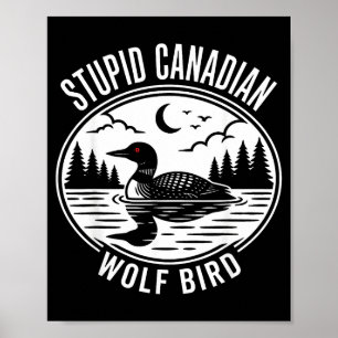 Stupid canadian wolf bird heated loon hockey meme  poster