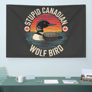 Stupid Canadian Wolf Bird Loon Humour Banner