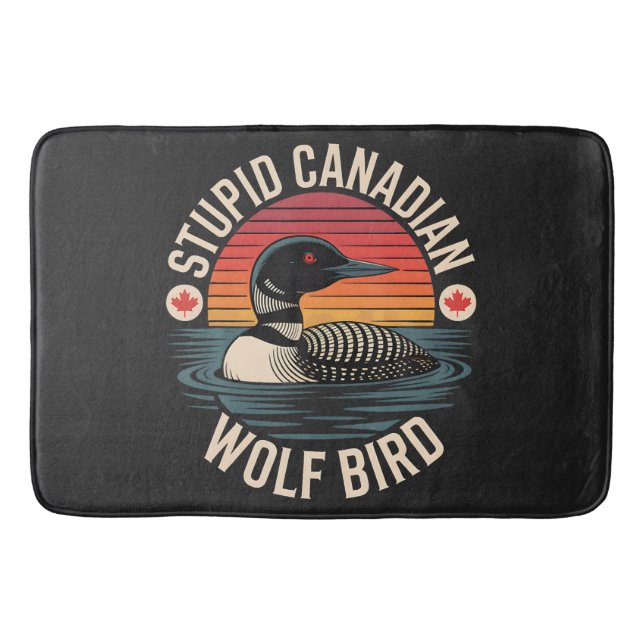 Stupid Canadian Wolf Bird Loon Humour Bath Mat (Front)