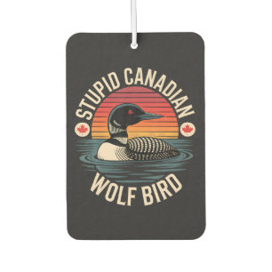 Stupid Canadian Wolf Bird Loon Humour Car Air Freshener