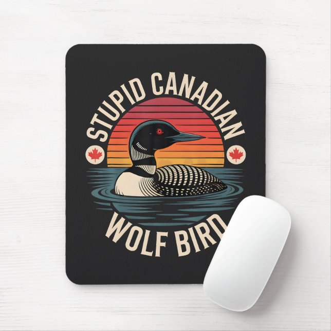Stupid Canadian Wolf Bird Loon Humour Mouse Pad (With Mouse)