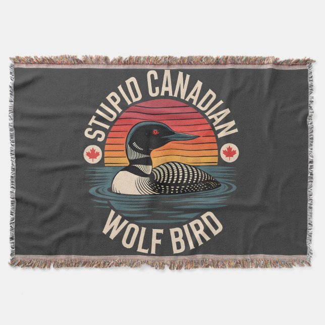 Stupid Canadian Wolf Bird Loon Humour Throw Blanket (Front)