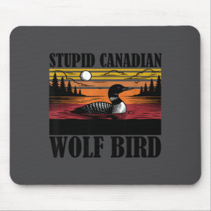Stupid Canadian Wolf Bird Loon Illustration Mouse Pad