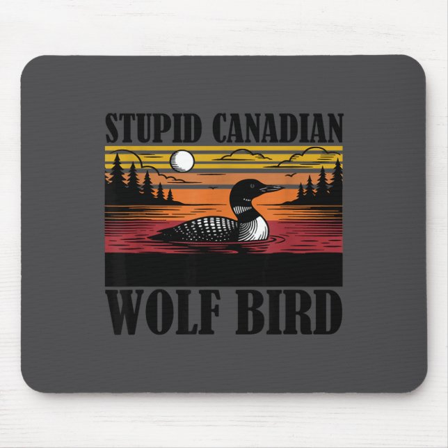 Stupid Canadian Wolf Bird Loon Illustration Mouse Pad (Front)