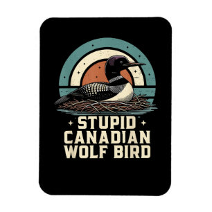 Stupid Canadian Wolf Bird  Magnet