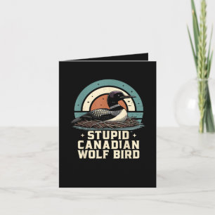 Stupid Canadian Wolf Bird Note Card