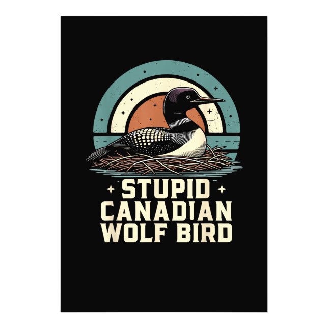 Stupid Canadian Wolf Bird  Photo Print (Front)