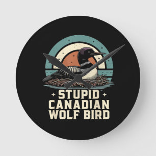 Stupid Canadian Wolf Bird  Round Clock