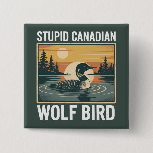 Stupid Canadian Wolf Bird Sarcastic Animal 15 Cm Square Badge