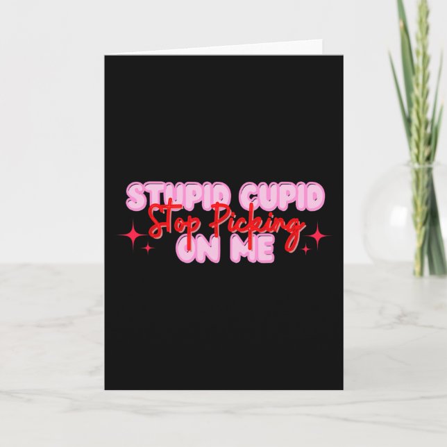 Stupid Cupid Stop Picking On Me Valentine  Card (Front)