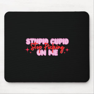 Stupid Cupid Stop Picking On Me Valentine Mouse Pad