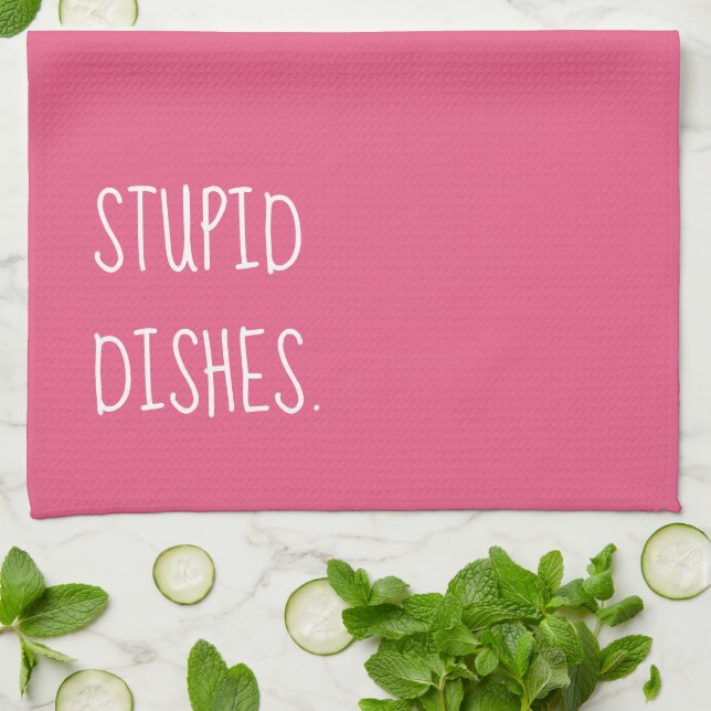 Stupid Dishes Funny Sarcasm Cleaning Humour Pink Tea Towel (Folded)