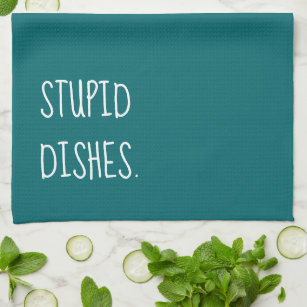 Stupid Dishes Funny Sarcastic Cleaning Humour Teal Tea Towel