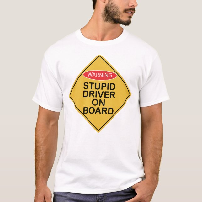 Stupid Driver on Board X 300 T-Shirt (Front)
