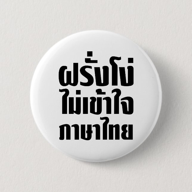 Stupid Farang Doesn't Understand Thai Language 6 Cm Round Badge (Front)