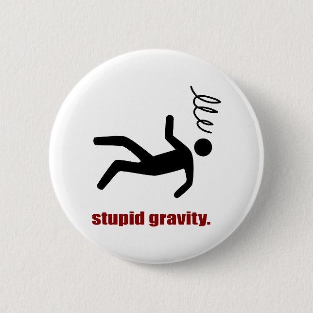 Stupid Gravity - Funny Stuntman Daredevil 6 Cm Round Badge (Front)