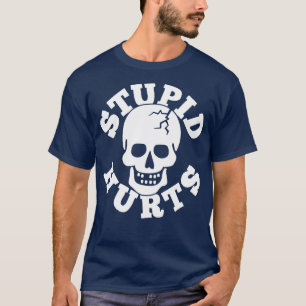 Stupid Hurts Skull T-Shirt