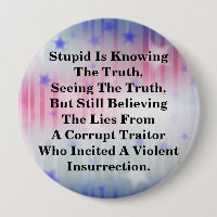 Stupid Is Knowing The Truth, & Believing The LIes