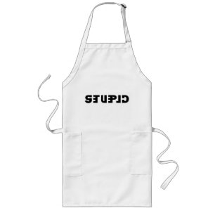 Stupid on the Apron, Clever in the Mirror Long Apron