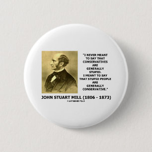 Stupid People Are Generally Conservative Quote 6 Cm Round Badge