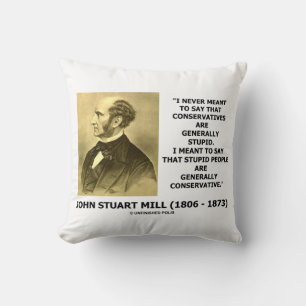 Stupid People Are Generally Conservative Quote Cushion