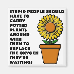 Stupid People Plants Funny Fridge Magnet