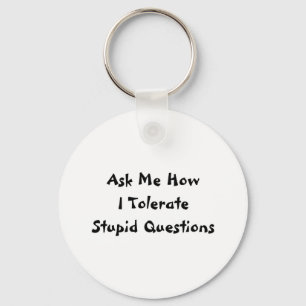 Stupid Questions Key Ring