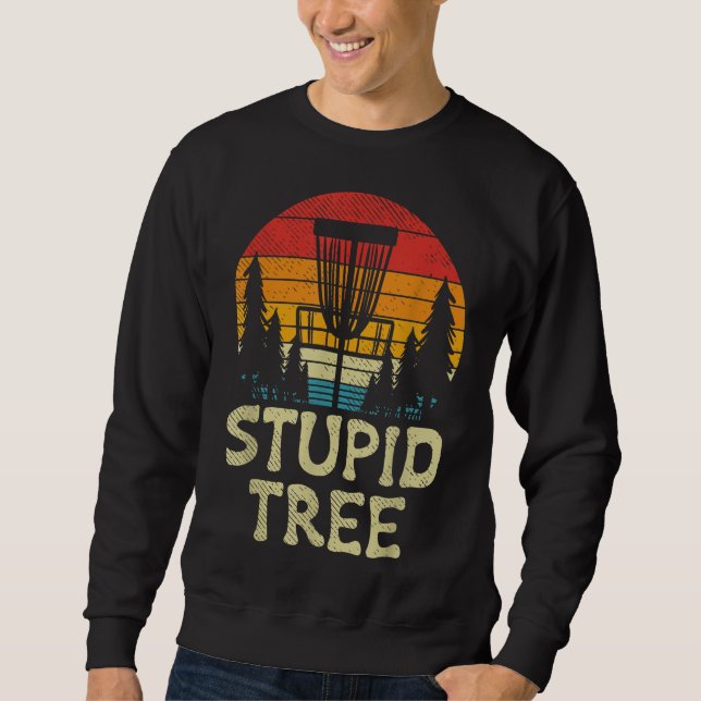 Stupid Tree Disc Golf Basket Retro Frisbee Golfing Sweatshirt (Front)