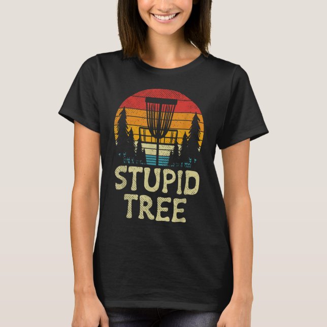 Stupid Tree Disc Golf Basket Retro Frisbee Golfing T-Shirt (Front)