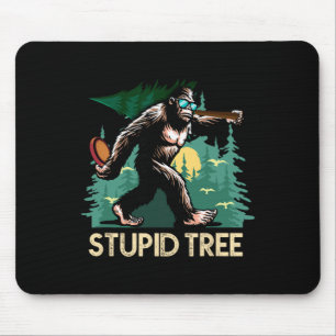 Stupid Tree Disc Golf Bigfoot Frolfing Funny Sasqu Mouse Pad