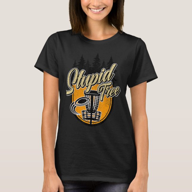 Stupid Tree  Disc Golf Frisbee Golf T-Shirt (Front)