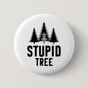 Stupid Tree Disc Golf Funny Frisbee Golf Gift 6 Cm Round Badge