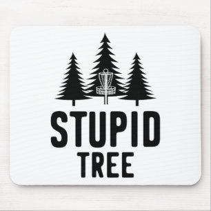 Stupid Tree Disc Golf Funny Frisbee Golf Gift Mouse Pad