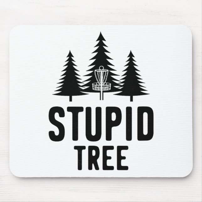 Stupid Tree Disc Golf Funny Frisbee Golf Gift  Mouse Pad (Front)