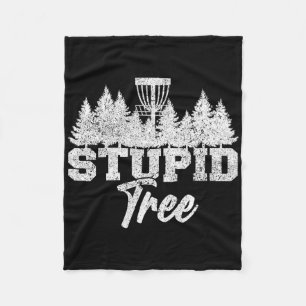 Stupid Tree Disc Golf Players Flying Disc Golfers  Fleece Blanket
