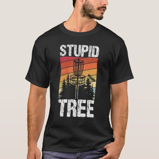 Stupid Tree Disc Golf Sport Frisbee Fans  Disc Gol T-Shirt (Front)