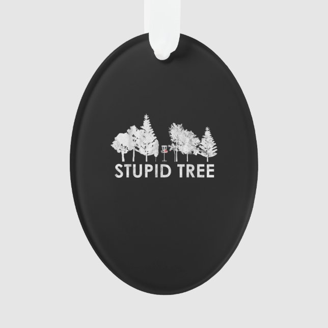 Stupid Tree Disc Golf Sports Lover Gift Ornament (Front)