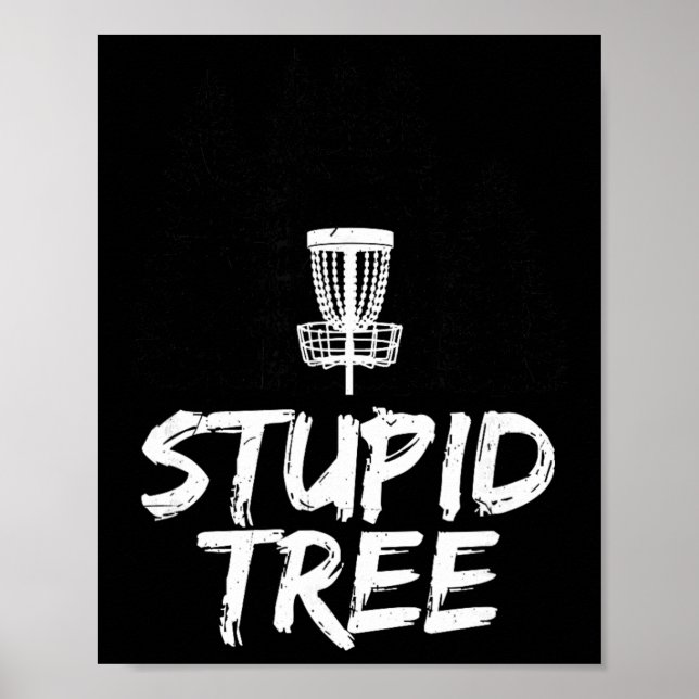 Stupid Tree Disc Golf T Shirt Funny Frisbee Golf T Poster (Front)