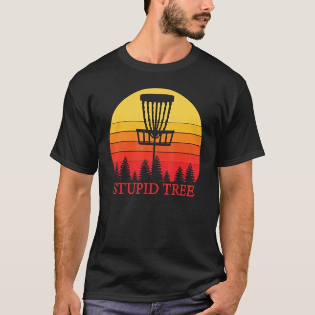 Stupid tree flying disc golf Frisbee hobby T-Shirt (Front)