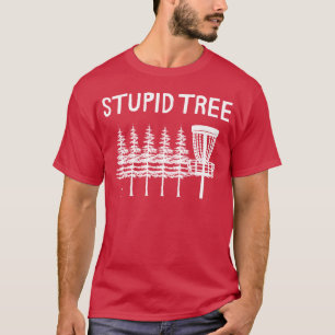 Stupid Tree ,Funny Disc Golf - art T-Shirt