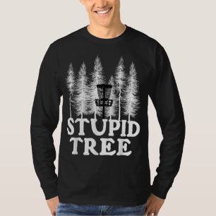 Stupid Tree Funny Disc Golf Player Flying Disc Gol T-Shirt