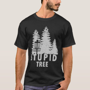 Stupid Tree Funny Disc Golf Shirt
