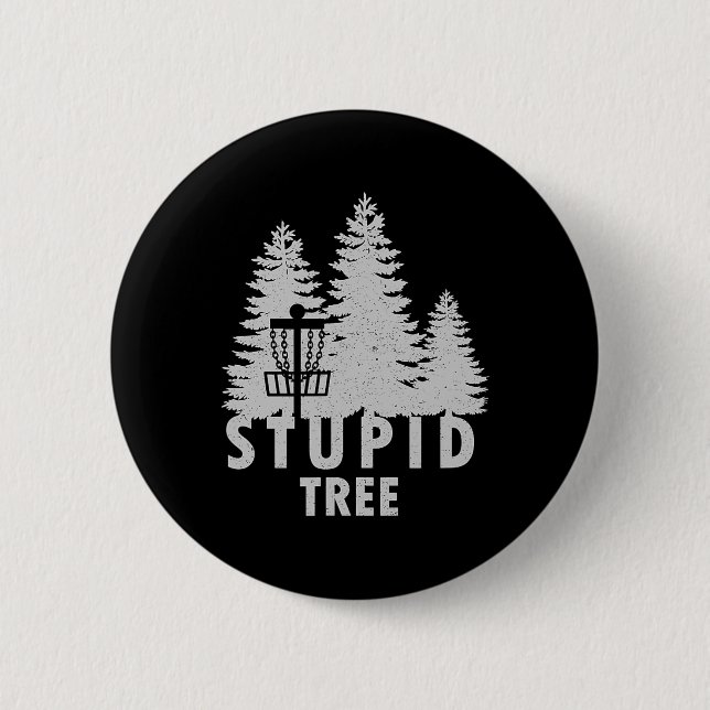 Stupid Tree Funny Disc Golf Shirt  6 Cm Round Badge (Front)