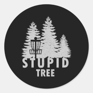 Stupid Tree Funny Disc Golf Shirt  Classic Round Sticker