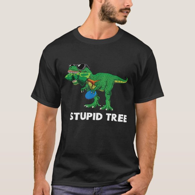 Stupid Tree  T Rex Disk Dino Frsibees Disk Golf T-Shirt (Front)