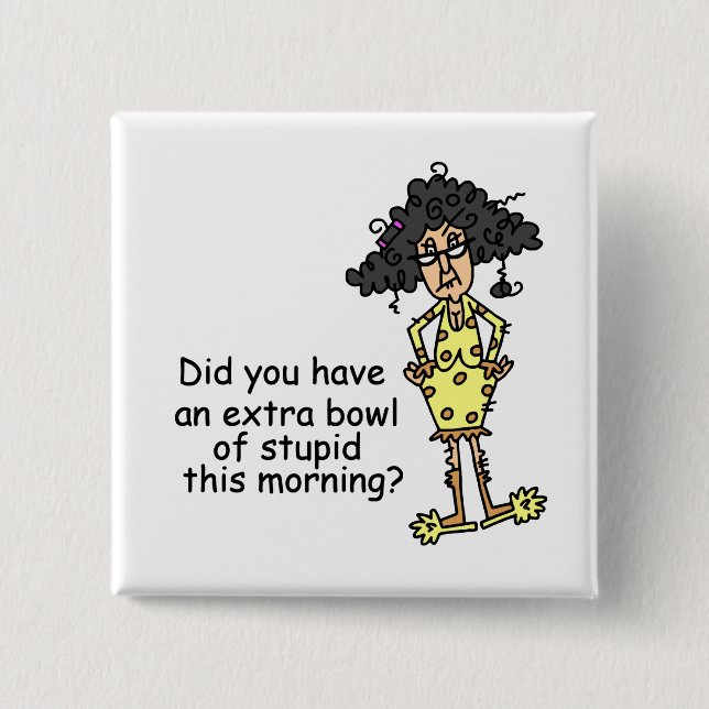 Stupidity Humour 15 Cm Square Badge (Front)