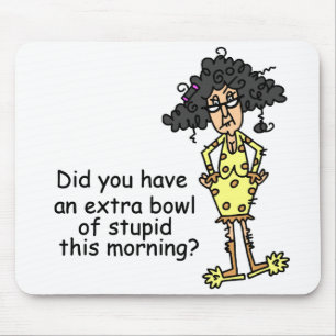 Stupidity Humour Mouse Pad