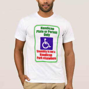 Stupidity is not a handicap T-Shirt