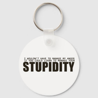Stupidity Management Key Ring