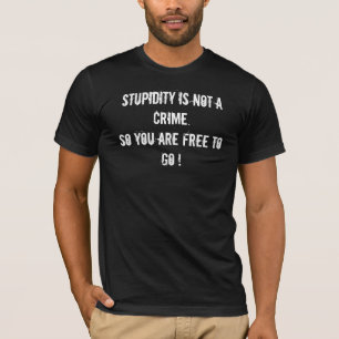 STUPIDITY T-Shirt